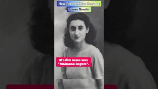 How Feroze Khan became Feroze Gandhi? || What was muslim name of Indira Gandhi ?
