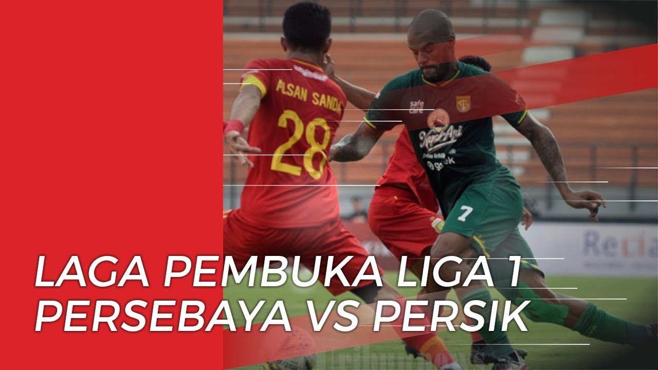 Persebaya Surabaya Vs Persik Kediri Akan Jadi Laga Pembuka Liga 1 2020 ...