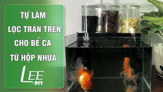 Chế lọc tràn trên với 3 hộp nhựa | DIY top filter for aquarium with 3 plastic boxes | LEE DIY