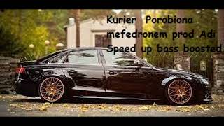 Kurier Porobiona mefedronem prod Adi Speed up bass boosted by EnduroPablo Tl