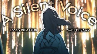 A Silent Voice - Lonely billie eilish [SAD AMV/EDIT] 4K!
