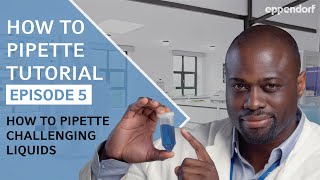 How to Pipette Challenging Liquids | Pipetting Tutorials | Ep. 5: Liquid Types