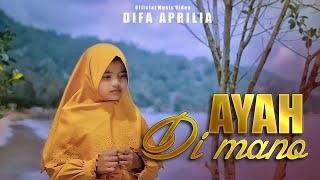 DIFA APRILIA - AYAH DIMANO - (OFFICIAL MUSIC VIDEO)