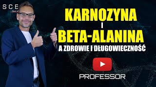 Karnozyna i beta-alanina  a zdrowie i długowieczność - Professor odc. 58