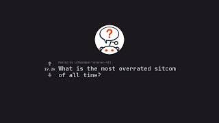 The Ultimate Showdown: Unveiling the Most Overrated Sitcom of All Time (r/AskReddit) #WebWisdom