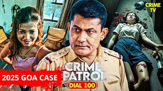 2025 Goa Case का रहस्य 3 दिनों में 10 अपराध, क्या था Connection? | Best of Crime Patrol | Full EP