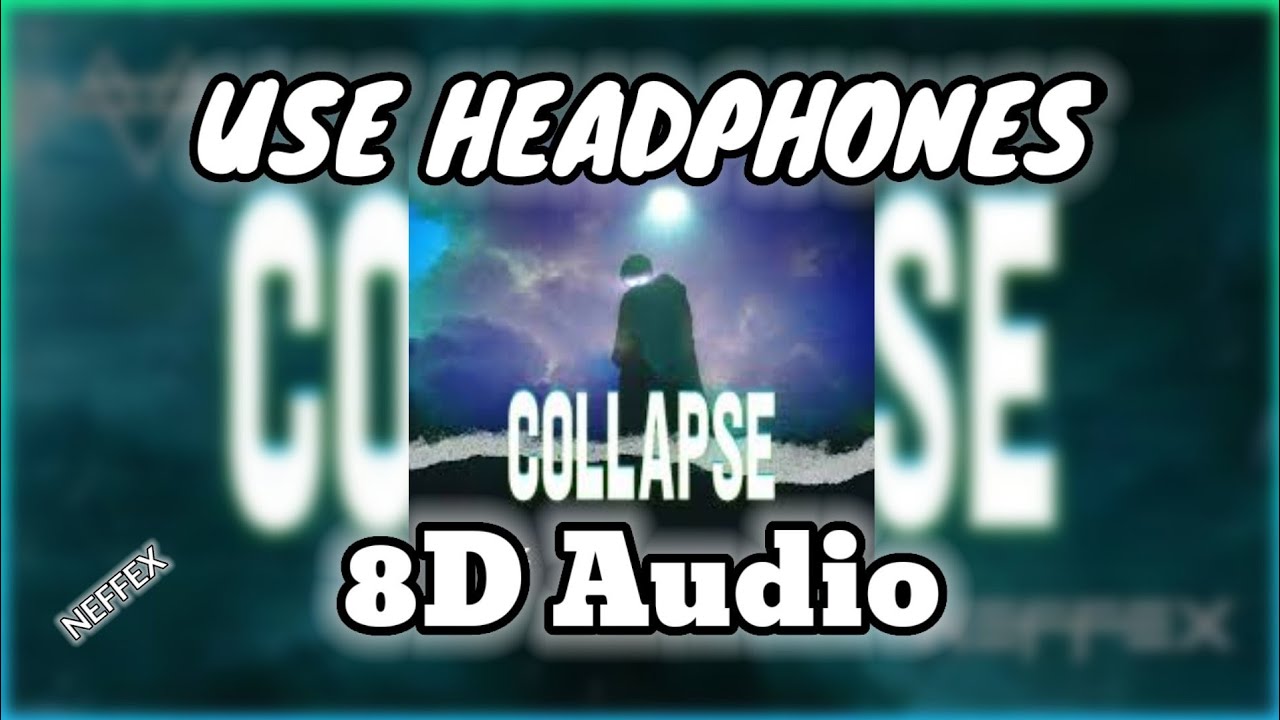 NEFFEX: Collapse (8D Audio) - YouTube