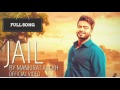 Jail "Mankirat Aulakh" (FULL VIDEO) Ft. Parmish Verma || Latest Punjabi Song 2016
