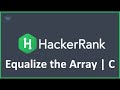Equalize the Array | Hacker Rank Solution in C
