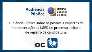 Audiência Pública sobre impactos da LGPD no registro de candidatura - 9h às 12h30