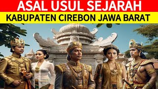 Sejarah Kabupaten CIREBON Jawa Barat Dan Asal Usulnya