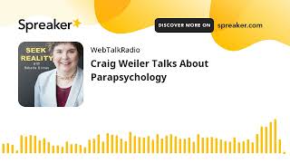 Craig Weiler Talks About Parapsychology (part 4 of 4)