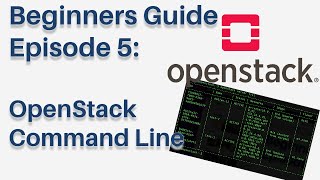 OpenStack Command Line CLI - OpenStack Beginners Guide: Episode 5