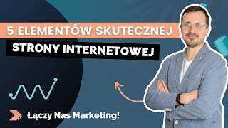 5 elementów skutecznej strony internetowej  [Łączy nas marketing]