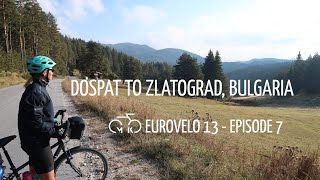 EUROVELO 13 - Ep 7 - DOSPAT TO ZLATOGRAD (Bulgaria)