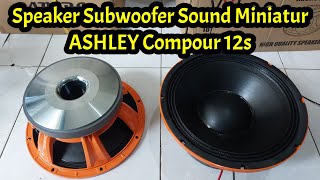 Ashley Compour 12s Recomended Untuk Subwoofer Sound Miniatur 12 in Coil 4 in