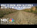 What to Know: How California Decides If We're in a Drought