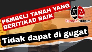 RUMAH HUKUM - PERLINDUNGAN HUKUM BAGI PEMBELI TANAH YANG BERITIKAD BAIK