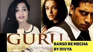 A.R. Rahman - Barso Re by Divya |Guru|Aishwarya Rai|Shreya Ghoshal|Uday Mazumdar