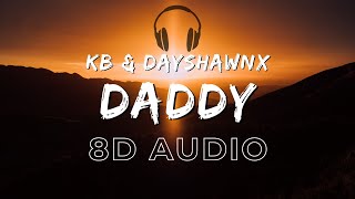 KB \u0026 Dayshawnx - Daddy [8D AUDIO \u0026 Slowed + Reverbed]