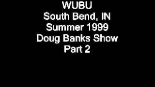 WUBU South Bend, IN Summer 1999 Doug Banks Part 2.wmv