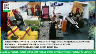 ARCHBISHOP CHIEFAPOSTLE DR. LESLIE M. MORGAN: MIDDAY MEDITATION TEL: 914-704-6301.