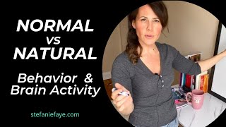 Normal vs Natural Behavior and Brain Activity