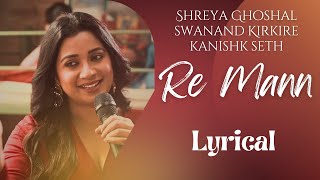 RE MANN (LYRICS) | Coke Studio Bharat | Shreya Ghoshal x Swanand Kirkire x Kanishk Seth