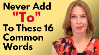 Never Add “TO” to These 16 Common Words