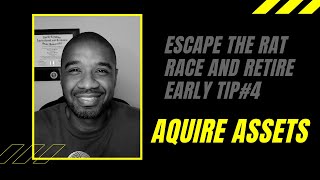 How to escape the rat race and retire early through financial freedom - Acquire Assets!! (part 4)