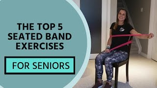 The Top 5 Seated Band Exercises for Seniors
