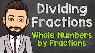 Dividing Whole Numbers by Fractions | How to Divide Whole Numbers by Fractions