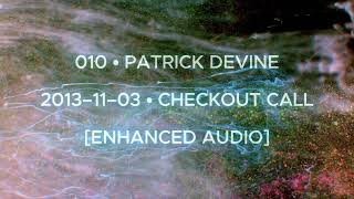 Session 010 • PATRICK DEVINE • [Enhanced Audio]