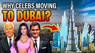 WHY celebs are MOVING to DUBAI??