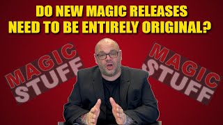 Does Magic Need To Be 100% Original? | Magic Stuff