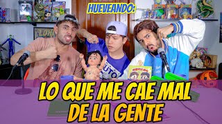 Hueveando ft JC7 (Sí, de nuevo): Lo que me cae MAL de la gente  Capítulo - 71