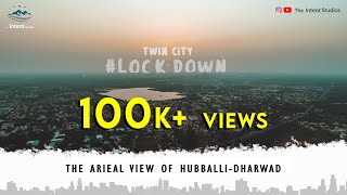 HUBLI DHARWAD LOCKDOWN DRONE VIDEO | THE INTENT STUDIOS | Hubballi