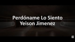 Perdóname Lo Siento (Letra) - Yeison Jimenez
