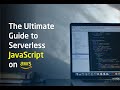 The ultimate guide to Serverless JavaScript (NodeJs) on AWS