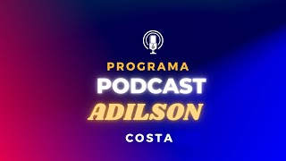 Transmissão ao vivo com Adilson Costa  29/11/24