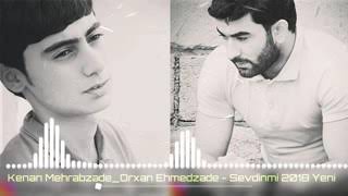 Kenan Mehrabzade & Orxan Ehmedzade - Sevdinmi 2019 Yeni Mahnilar