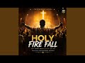 HOLY FIRE FALL