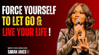 🔥 Force Yourself to Let Go \u0026 Live Your Life! 🚀 | Sarah Jakes Best Motivational Speech