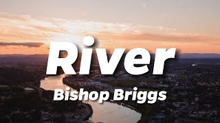 Bishop Briggs - River (Lyrics)