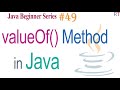 Java-49- valueOf Method in Java || Java Programming