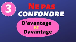 Ne pas confondre entre d'avantage et davantage