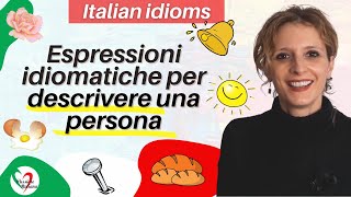 Learn Italian idioms: Espressioni idiomatiche per descrivere una persona - Idioms to describe people