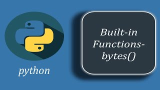 Python Built-in bytes() function | bytes function in Python