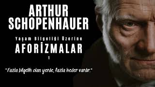 Arthur Schopenhauer - Yaşam Bilgeliği Üzerine Aforizmalar (İlk Kısım)