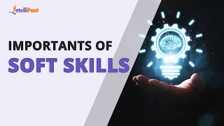 Importance Of Soft Skills | Important Soft Skills For Getting A Job | Soft Skills | Intellipaat